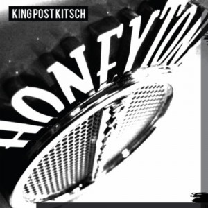 King Post Kitsch - Don't You Touch My Fucking Honeytone