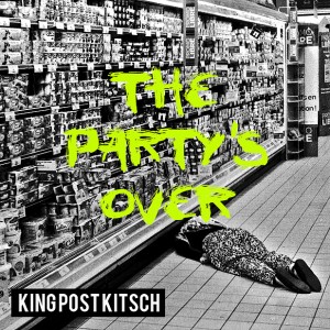King Post Kitsch - The Party's Over