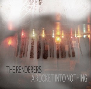 The Renderers - A Rocket Into Nothing