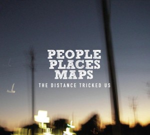 People, Places, Maps - The Distance Tricked Us